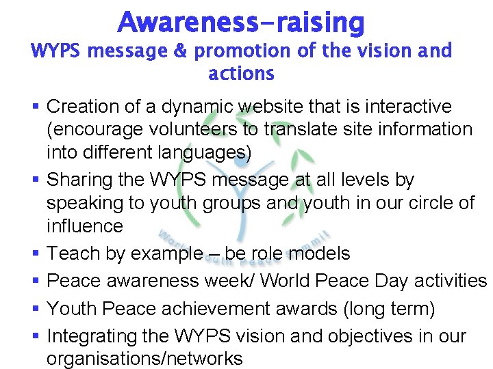 Awareness-raising WYPS message & promotion of the vision and actions § Creation of a