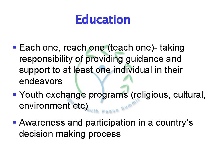 Education § Each one, reach one (teach one)- taking responsibility of providing guidance and