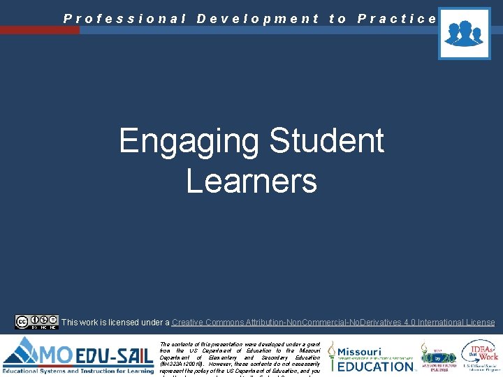 Professional Development to Practice Engaging Student Learners This work is licensed under a Creative