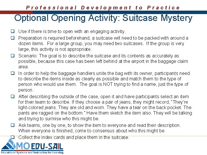 Professional Development to Practice Optional Opening Activity: Suitcase Mystery q Use if there is