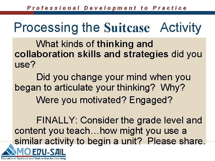 Professional Development to Practice Processing the Suitcase Activity What kinds of thinking and collaboration