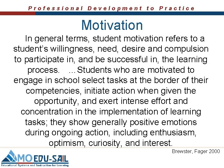 Professional Development to Practice Motivation In general terms, student motivation refers to a student’s
