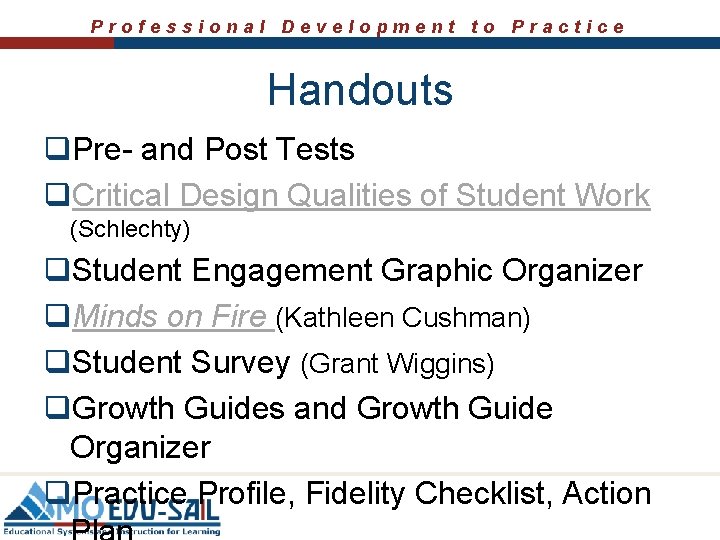 Professional Development to Practice Handouts q. Pre- and Post Tests q. Critical Design Qualities