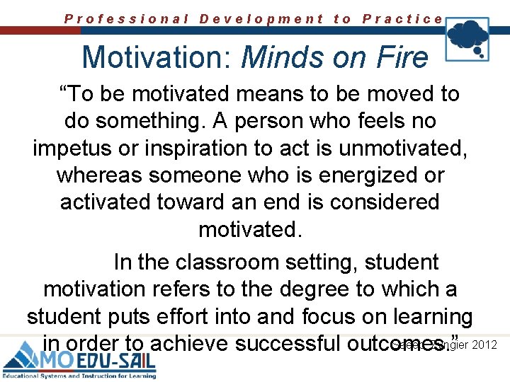 Professional Development to Practice Motivation: Minds on Fire “To be motivated means to be