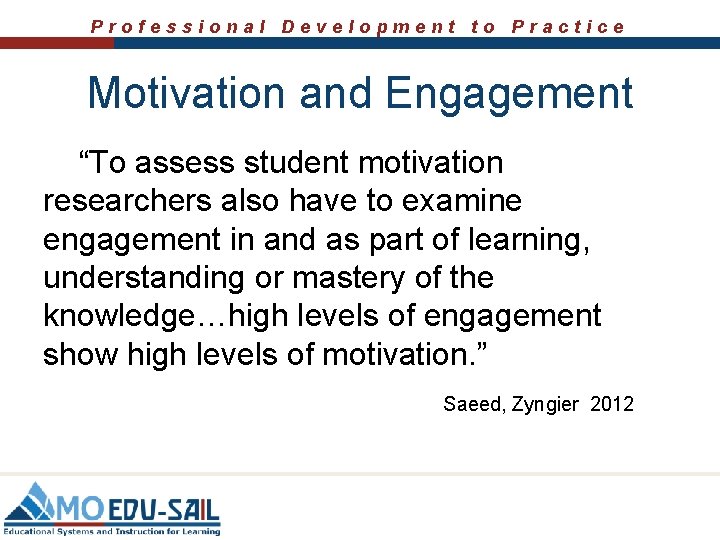Professional Development to Practice Motivation and Engagement “To assess student motivation researchers also have