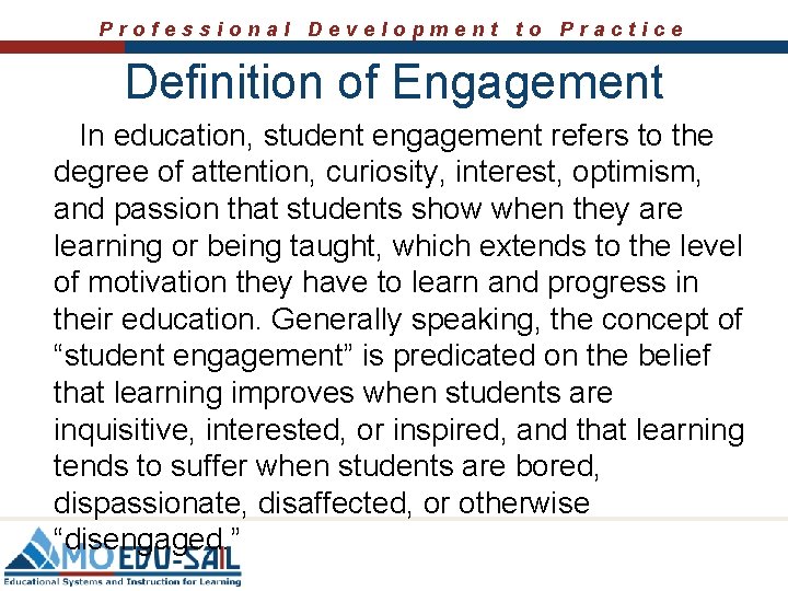 Professional Development to Practice Definition of Engagement In education, student engagement refers to the