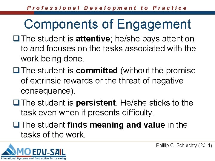 Professional Development to Practice Components of Engagement q The student is attentive; he/she pays