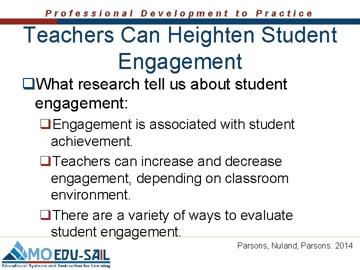 Professional Development to Practice Teachers Can Heighten Student Engagement q. What research tell us