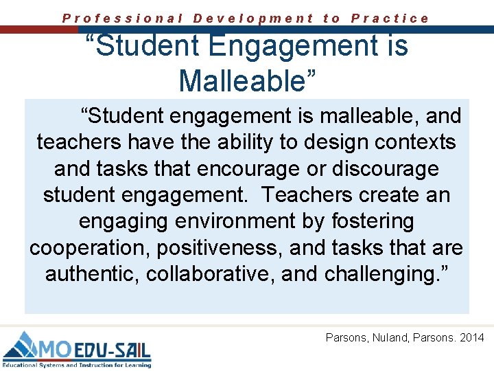 Professional Development to Practice “Student Engagement is Malleable” “Student engagement is malleable, and teachers