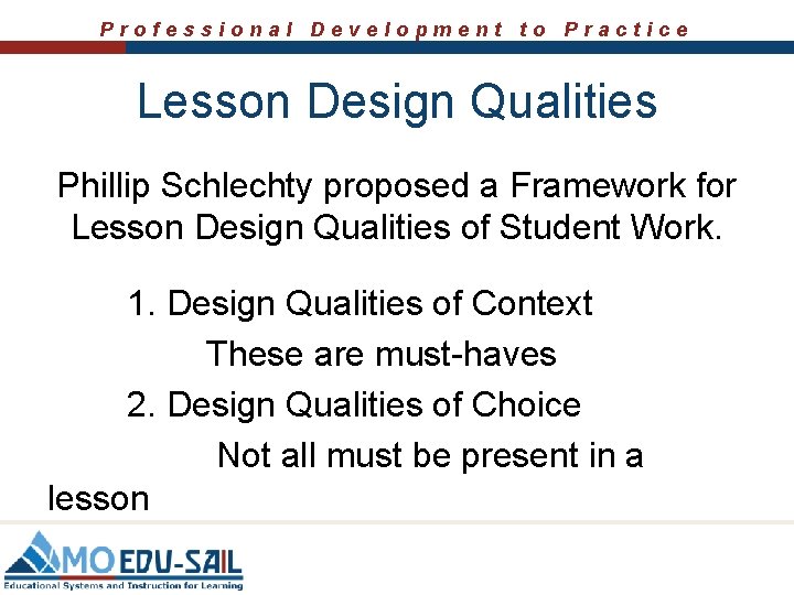 Professional Development to Practice Lesson Design Qualities Phillip Schlechty proposed a Framework for Lesson