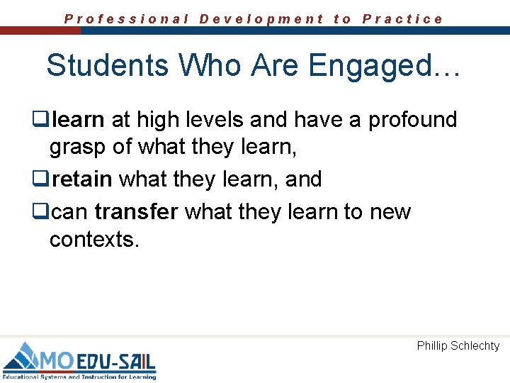 Professional Development to Practice Students Who Are Engaged… qlearn at high levels and have