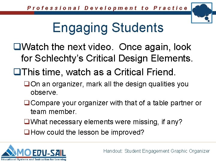 Professional Development to Practice Engaging Students q. Watch the next video. Once again, look