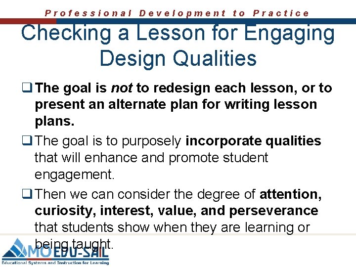 Professional Development to Practice Checking a Lesson for Engaging Design Qualities q The goal