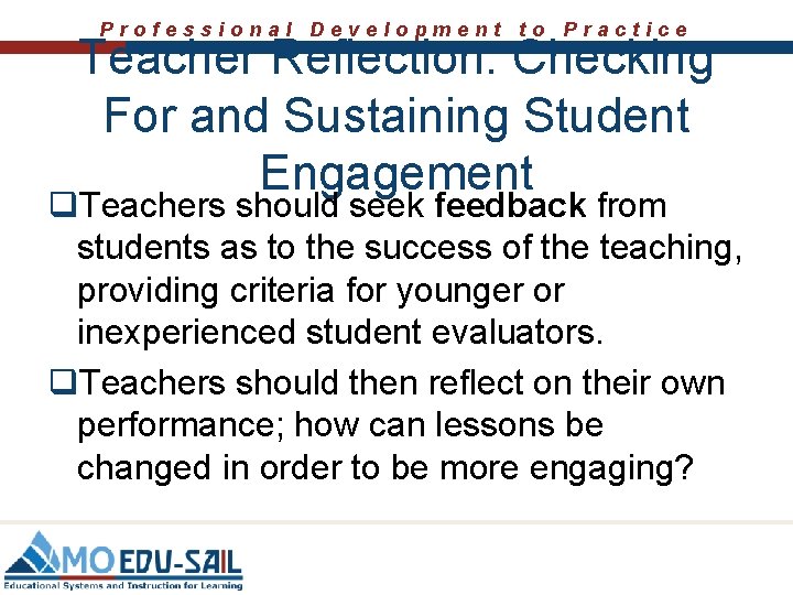 Professional Development to Practice Teacher Reflection: Checking For and Sustaining Student Engagement q. Teachers