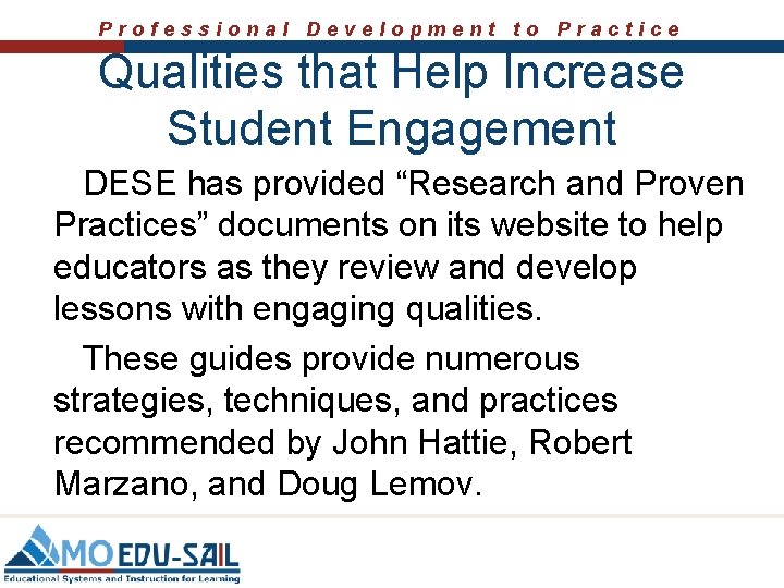 Professional Development to Practice Qualities that Help Increase Student Engagement DESE has provided “Research