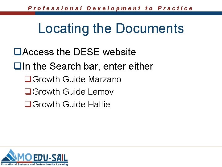 Professional Development to Practice Locating the Documents q. Access the DESE website q. In