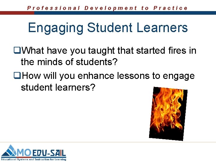 Professional Development to Practice Engaging Student Learners q. What have you taught that started