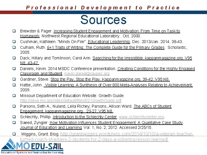 Professional Development to Practice Sources q Brewster & Fager. Increasing Student Engagement and Motivation: