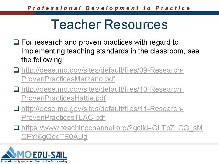 Professional Development to Practice Teacher Resources q For research and proven practices with regard
