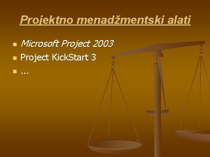 Projektno menadžmentski alati n n n Microsoft Project 2003 Project Kick. Start 3. .