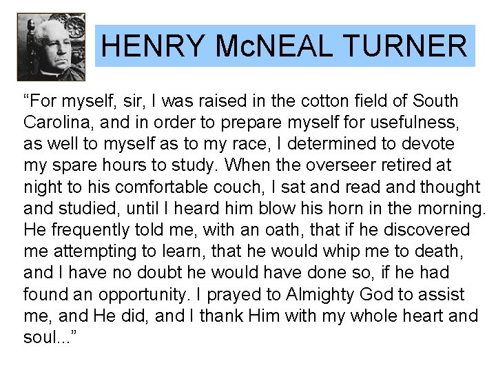 HENRY Mc. NEAL TURNER “For myself, sir, I was raised in the cotton field HENRY Mc. NEAL TURNER “For myself, sir, I was raised in the cotton field