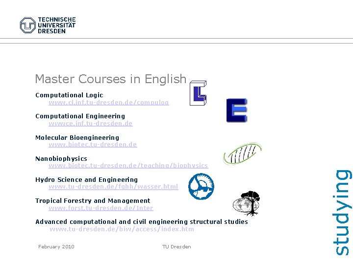 Master Courses in English Computational Logic www. cl. inf. tu-dresden. de/compulog Computational Engineering wwwce.