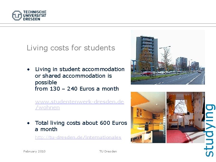 Living costs for students www. studentenwerk-dresden. de /wohnen • Total living costs about 600