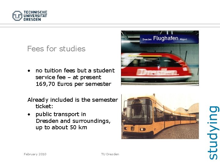 Fees for studies Already included is the semester ticket: • public transport in Dresden