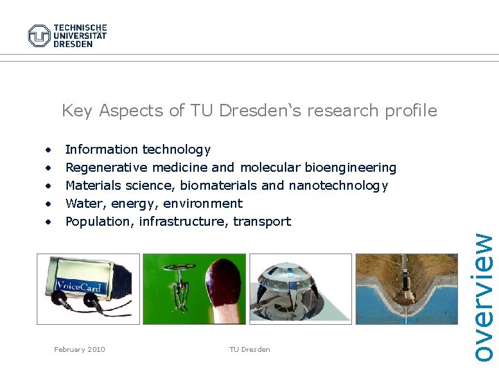 Key Aspects of TU Dresden‘s research profile Information technology Regenerative medicine and molecular bioengineering