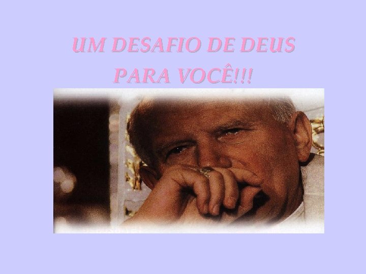 UM DESAFIO DE DEUS PARA VOCÊ!!! 