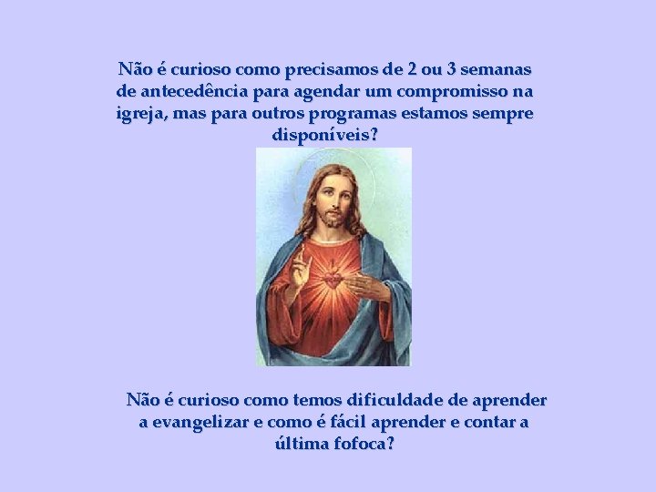 Não é curioso como precisamos de 2 ou 3 semanas de antecedência para agendar