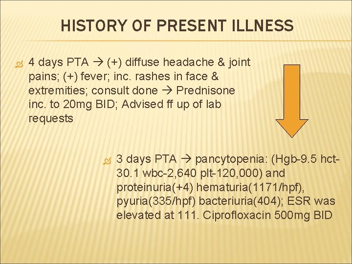 HISTORY OF PRESENT ILLNESS 4 days PTA (+) diffuse headache & joint pains; (+)