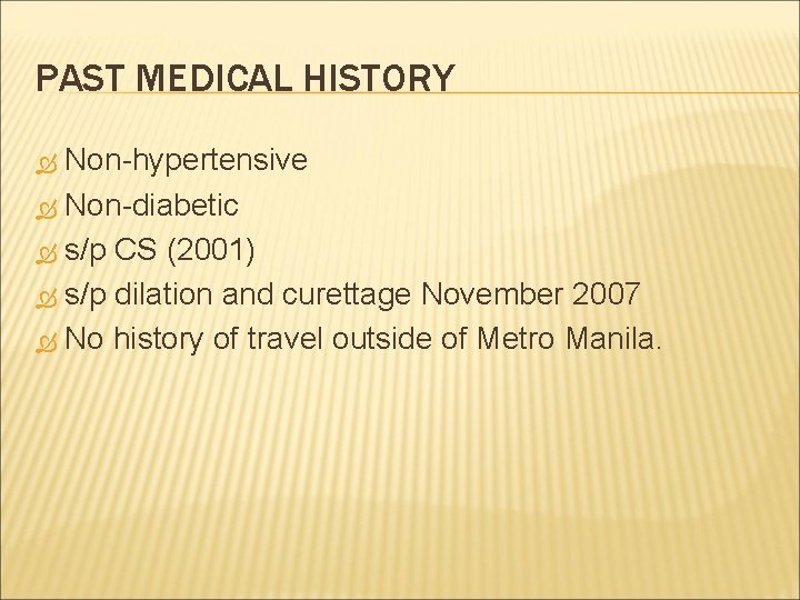 PAST MEDICAL HISTORY Non-hypertensive Non-diabetic s/p CS (2001) s/p dilation and curettage November 2007