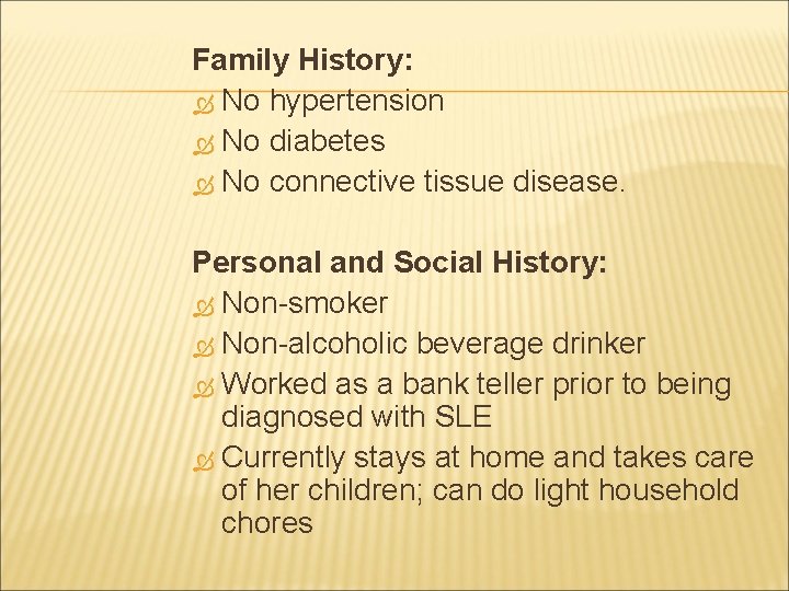 Family History: No hypertension No diabetes No connective tissue disease. Personal and Social History: