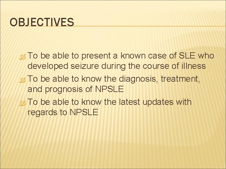 OBJECTIVES To be able to present a known case of SLE who developed seizure