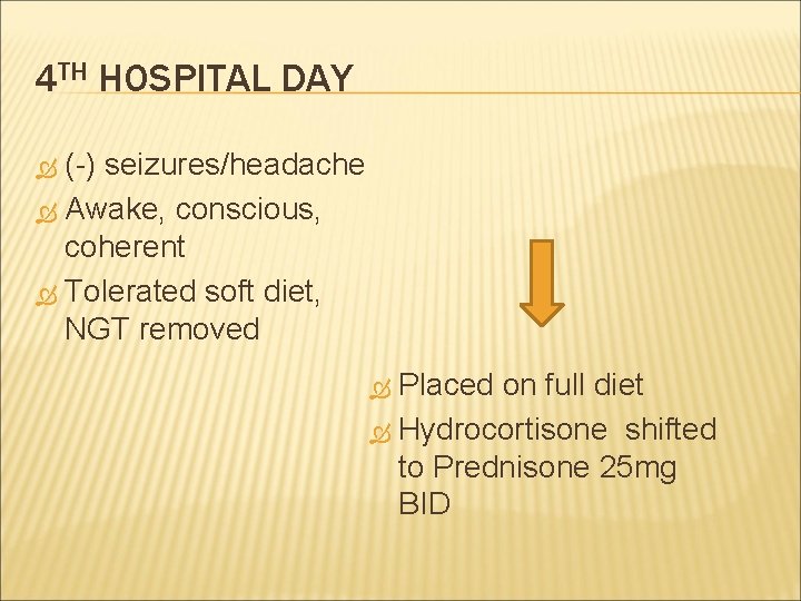 4 TH HOSPITAL DAY (-) seizures/headache Awake, conscious, coherent Tolerated soft diet, NGT removed