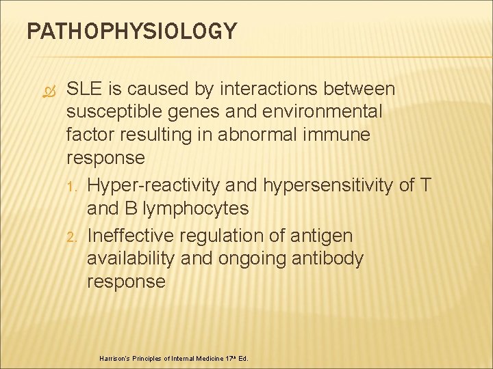 PATHOPHYSIOLOGY SLE is caused by interactions between susceptible genes and environmental factor resulting in