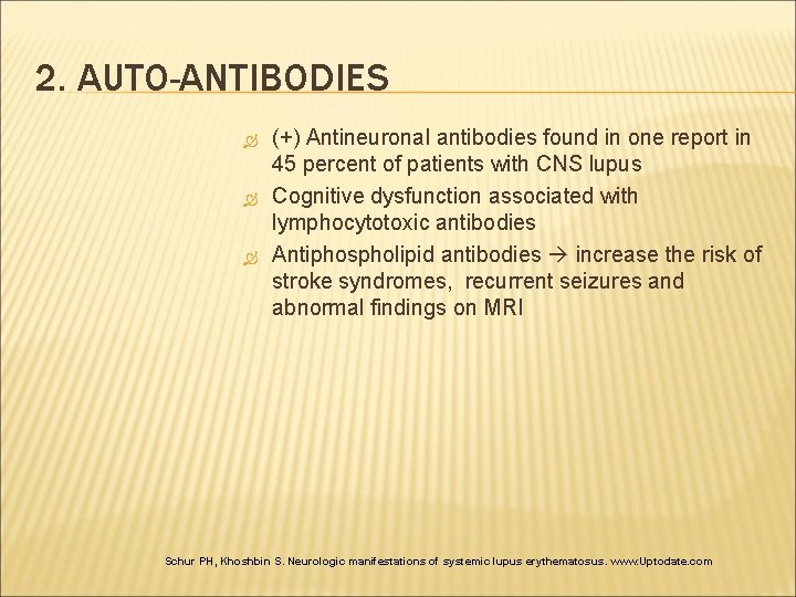 2. AUTO-ANTIBODIES (+) Antineuronal antibodies found in one report in 45 percent of patients