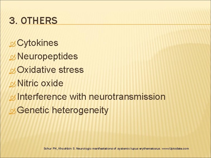 3. OTHERS Cytokines Neuropeptides Oxidative stress Nitric oxide Interference with neurotransmission Genetic heterogeneity Schur