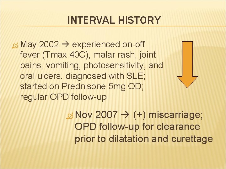 INTERVAL HISTORY May 2002 experienced on-off fever (Tmax 40 C), malar rash, joint pains,