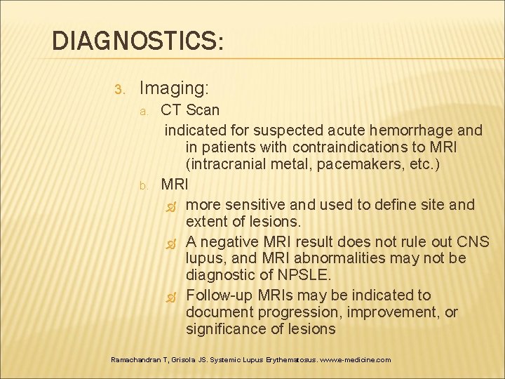 DIAGNOSTICS: 3. Imaging: a. b. CT Scan indicated for suspected acute hemorrhage and in