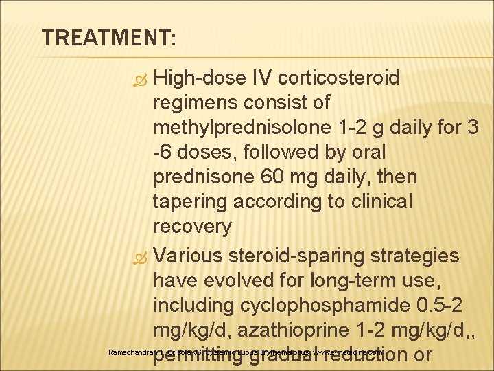 TREATMENT: High-dose IV corticosteroid regimens consist of methylprednisolone 1 -2 g daily for 3