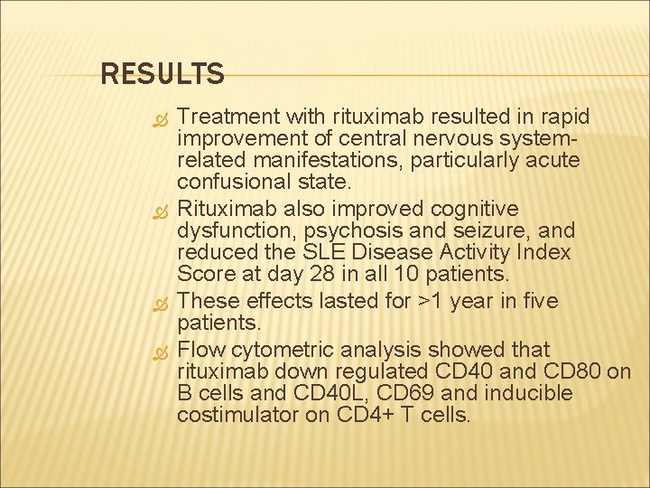 RESULTS Treatment with rituximab resulted in rapid improvement of central nervous systemrelated manifestations, particularly