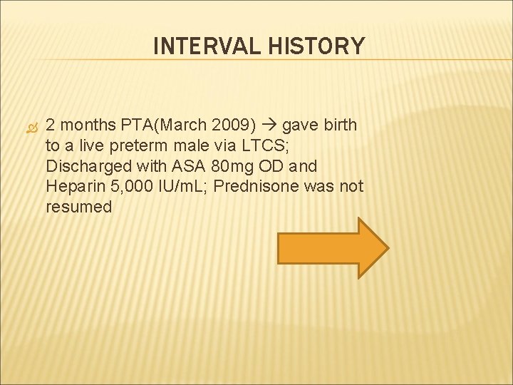 INTERVAL HISTORY 2 months PTA(March 2009) gave birth to a live preterm male via