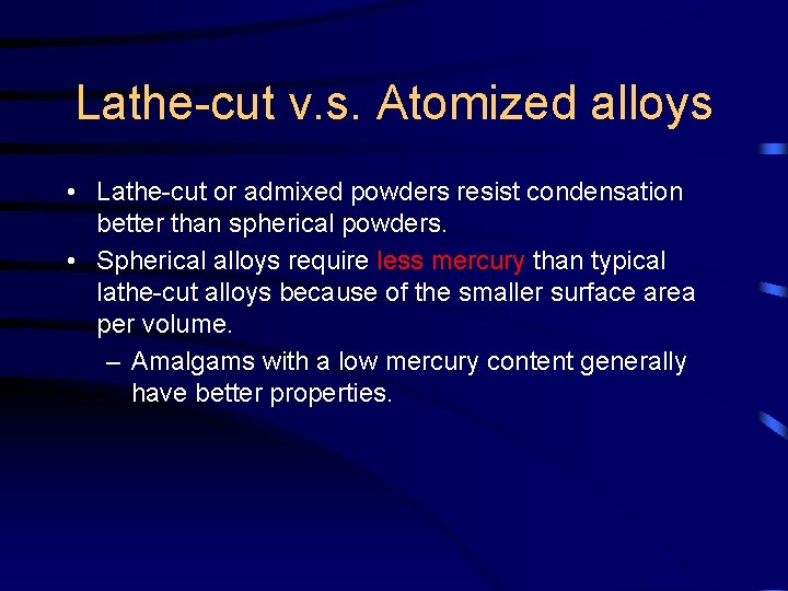 Lathe-cut v. s. Atomized alloys • Lathe-cut or admixed powders resist condensation better than