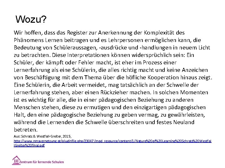 Wozu? Wir hoffen, dass das Register zur Anerkennung der Komplexität des Phänomens Lernen beitragen
