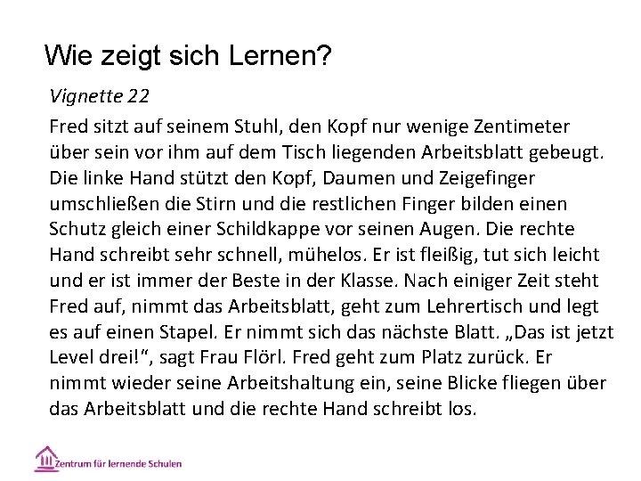 Wie zeigt sich Lernen? Vignette 22 Fred sitzt auf seinem Stuhl, den Kopf nur