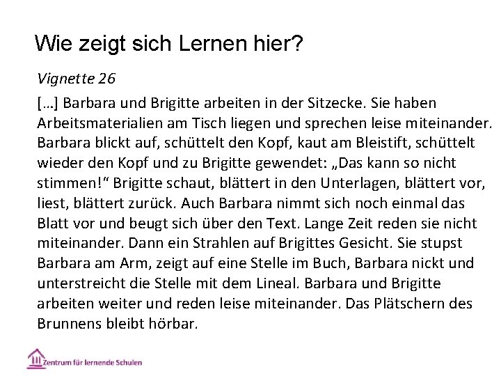 Wie zeigt sich Lernen hier? Vignette 26 […] Barbara und Brigitte arbeiten in der