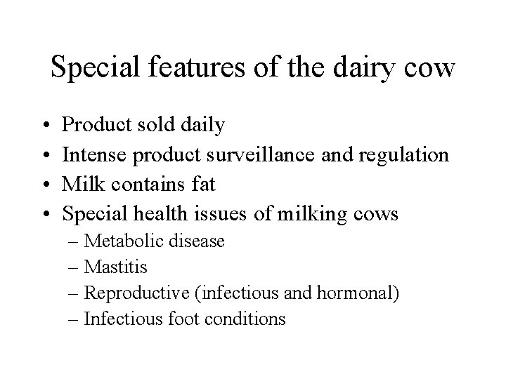 Special features of the dairy cow • • Product sold daily Intense product surveillance