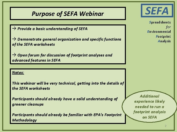 Purpose of SEFA Webinar Provide a basic understanding of SEFA Demonstrate general organization and